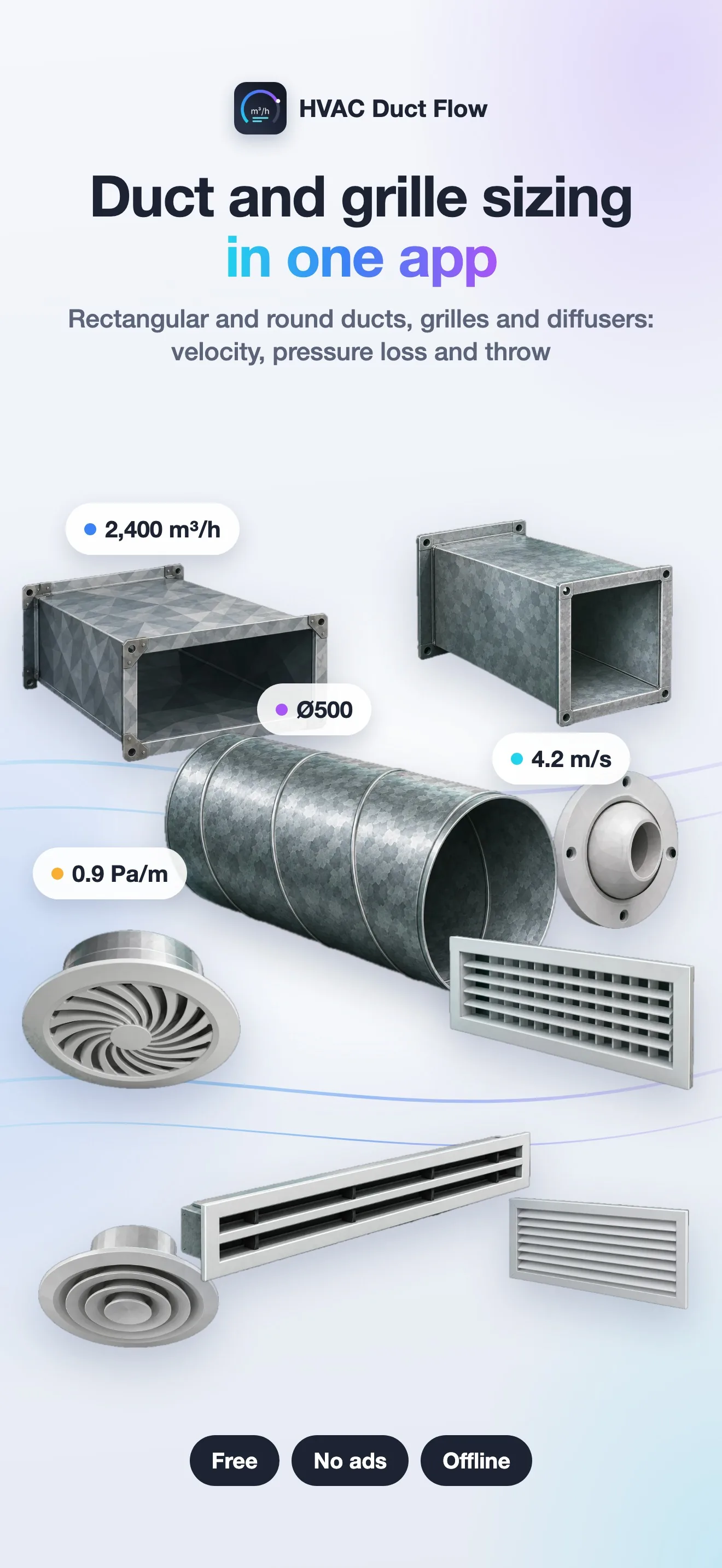 HVAC Duct Flow: duct and grille sizing in one app, with rectangular and round ducts, grilles and diffusers, velocity, pressure loss and throw